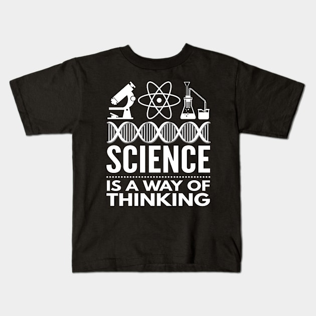 Science Is A Way Of Thinking Gift Science Matters Kids T-Shirt by AstroGearStore